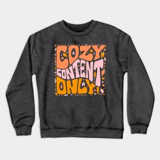 Cozy Content Only Crewneck Sweatshirt